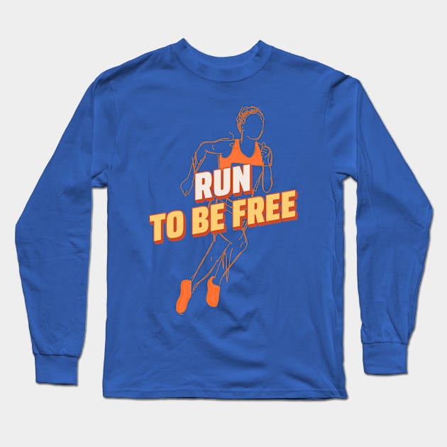 Run To Be Free Running Long Sleeve T-Shirt by TheFireInsideTeeShop